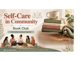 Self-Care in Community Book Club - Resumes on Monday, 9/14/26 via Zoom